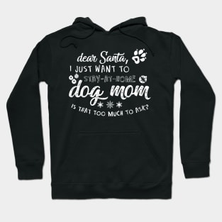 I just want to be a stay at home dog mom Hoodie